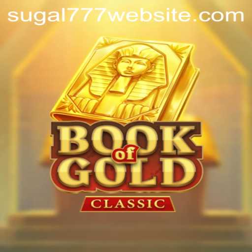 Discover the Thrills of Book of Gold Classic with SUGAL777