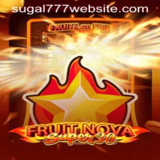 Exploring the Thrills of FruitrNovaSupe30 and SUGAL777
