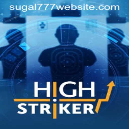 Exploring HighStriker: A Thrilling Blend of Action and Strategy with SUGAL777
