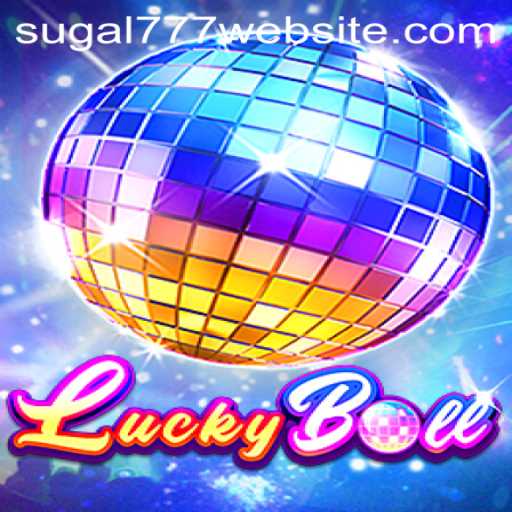 Dive into the World of LuckyBall: Discover the Excitement Behind SUGAL777