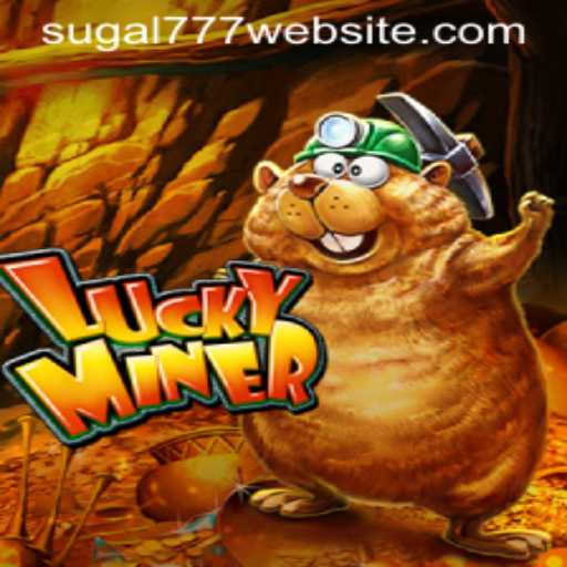 Exploring the Thrilling World of LuckyMiner and the Exciting SUGAL777 Bonus